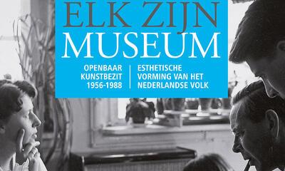 Elk zijn museum - Openbaar Kunstbezit 1956-1988