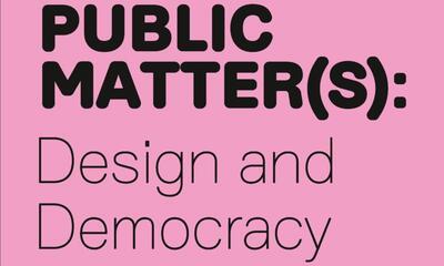 Public Matter(s): Design en Democratie
