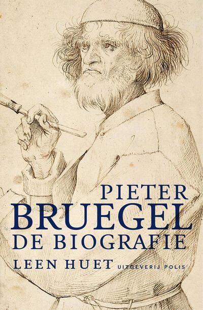 Pieter Bruegel - De biografie van Leen Huet