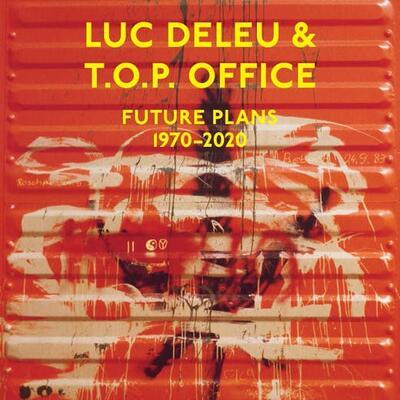 cover of Luc Deleu & T.O.P. office – Future plans 1970-2020 