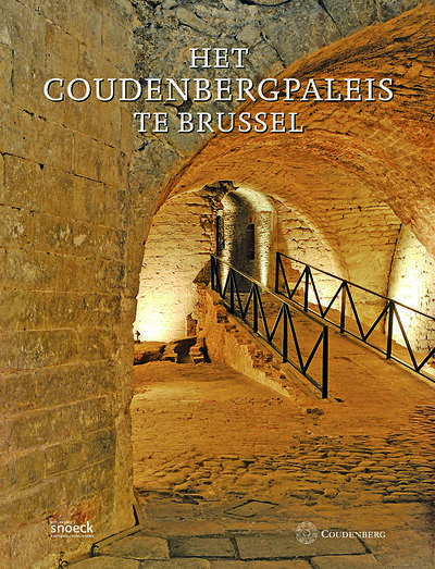 het coudenbergpaleis in brussel - van middeleeuws kasteel tot archeologische site