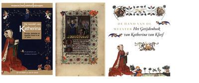 De hand van de meester. Het getijdenboek van Katharina van Kleef.