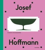 Josef Hoffmann - In de ban van schoonheid