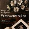 Onvergetelijke schilderessen uit de Lage Landen, vrouwenstreken,