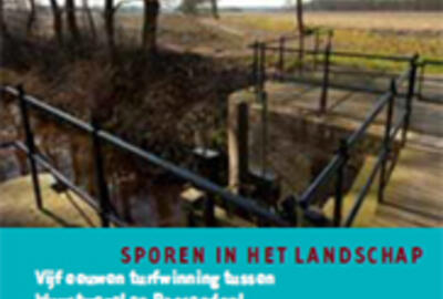 Sporen in het landschap -  Vijf eeuwen turfwinning tussen Wuustwezel en Roosendaal