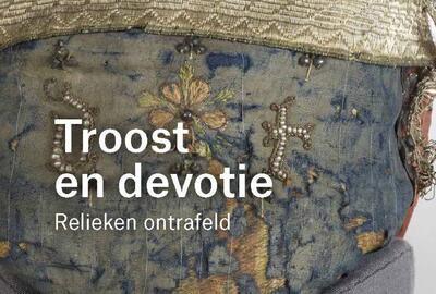 Troost en devotie - Relieken ontrafeld