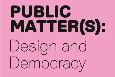 Public Matter(s): Design en Democratie